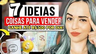 💡 7 IDEIAS De Coisas Para VENDER E GANHAR Dinheiro Rápido  O Que VENDER Para GANHAR DINHEIRO ✅ [upl. by Carlye80]