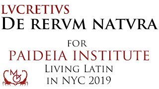 Lucretius quotDe rerum naturaquot 3603634  for Paideias Living Latin in NYC 2019 [upl. by Niwdla]