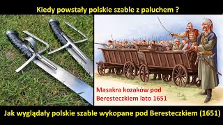 Kiedy powstały szable polskie z paluchem  Szable wykopane pod Beresteczkiem lato 1651 [upl. by Nytsirk]