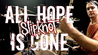 SLIPKNOT  All Hope Is Gone  Drum Cover [upl. by Anohsal]