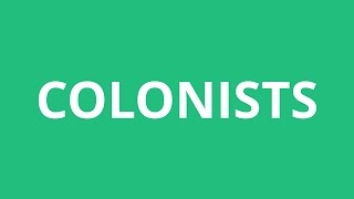 How To Pronounce Colonists  Pronunciation Academy [upl. by Efioa819]