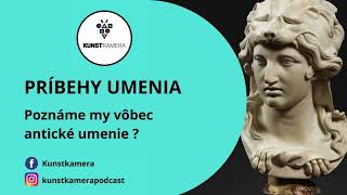 PRÍBEHY UMENIA  poznáme my vôbec antické umenie [upl. by Nodrog396]