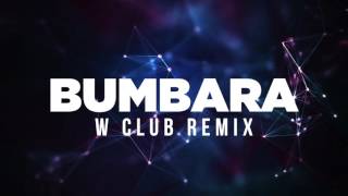 BUMBARA W Club Remix [upl. by Llenrac]