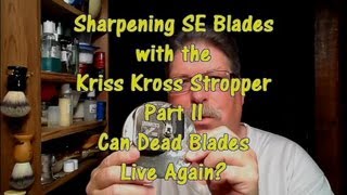 Sharpening SE Blades with the Kriss Kross Stropper  Part II  Can Dead Blades Live Again [upl. by Otanod]