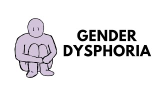 Gender Dysphoria [upl. by Quinton]