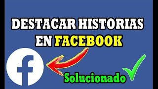 NO ME APARECE DESTACAR HISTORIA EN FACEBOOK ✅ Solución Aquí [upl. by Sillyrama264]