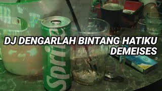 DJ DENGARLAH BINTANG HATIKU  DEMEISES FULL BASS  AKU AKAN MENJAGAMU SEMAMPU DAN SEBISAKU [upl. by Jackson29]