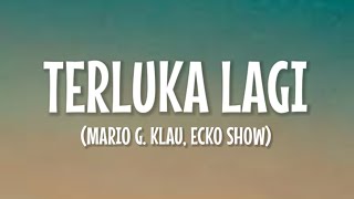 Terluka Lagi  Mario G Klau Lirik Lagu Feat Ecko Show [upl. by Blanc]