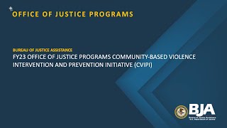 FY 2023 Office of Justice Programs Community Based Violence Intervention and Prevention Initiative [upl. by Annaig]