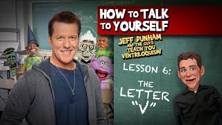 How To Be a Ventriloquist Lesson 6  JEFF DUNHAM [upl. by Pega928]