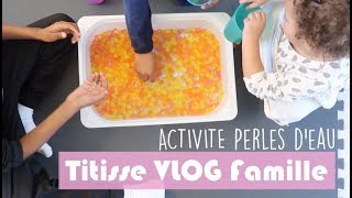 FAMILY VLOG DES PERLES DEAU UNE ACTIVITE A TOUS LES AGES [upl. by Castera]