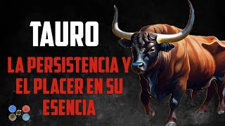 Tauro La Persistencia y el Placer en Su Esencia [upl. by Onailimixam]