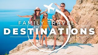 Top 15 Best Family Travel Destinations in 2023  Travel With Kids [upl. by Greenes]