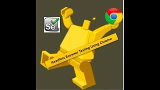 Headless Browser Testing Using Chrome in Selenium [upl. by Barnum626]