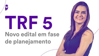 Concurso TRF 5 Novo edital em fase de planejamento [upl. by Lenette]