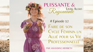 12 Faire de son Cycle Féminin un Allié pour sa Vie Professionnelle  Livre Audio [upl. by Rozella245]