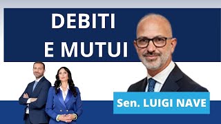 DEBITI E MUTUI CON IL SENATORE LUIGI NAVE [upl. by Terpstra980]