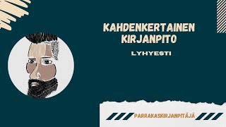 Kahdenkertainen kirjanpito  mitä sillä tarkoitetaan [upl. by Raynor]