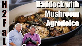 How To Make Seared Haddock with Mushroom Agrodolce  How To Feed a Loon [upl. by Abrahan]