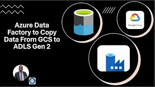 Azure Data Factory to Copy Data From GCS to ADLS Gen 2 [upl. by Cooperman]