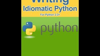 Writing Idiomatic Python Video Two [upl. by Hurlow]