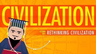 Rethinking Civilization  Crash Course World History 201 [upl. by Iohk823]