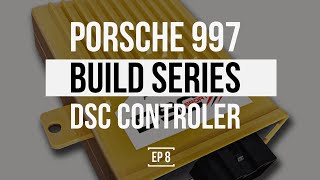 THE PORSCHE 997 BUILD SERIES  DSC CONTROLLER  WHAT IS IT HOW IT WORKS IS IT WORTH IT   EP 8 [upl. by So]