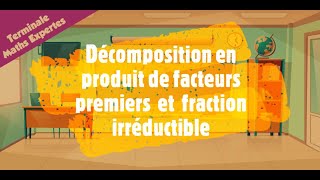 Décomposition en produit de facteurs premiers et fraction irréductible [upl. by Rushing]