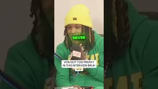 Von Got Too Freaky In This Interview [upl. by Manbahs]