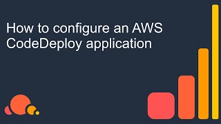 How to configure an AWS CodeDeploy application [upl. by Fraase]