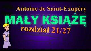 MAŁY KSIĄŻĘ  Audiobook 2127  lektura  Antoine de SaintExupéry  Przyjaciel Lis [upl. by Yakcm]