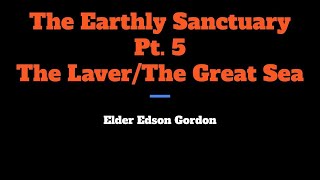 The Earthly Sanctuary Pt 5 quotThe LaverThe Great Seaquot [upl. by Etnahc]