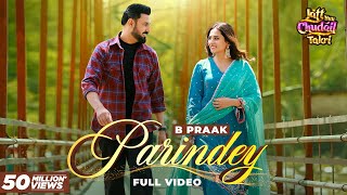 Parindey  B Praak  Gippy Grewal Sargun Mehta amp Roopi Gill  Avvy Sra  Latest Punjabi Songs 2024 [upl. by Enella]