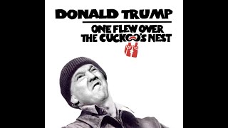 One Flew Over the Cuckoos Nest featuring Donald Trump [upl. by Ynitsed]