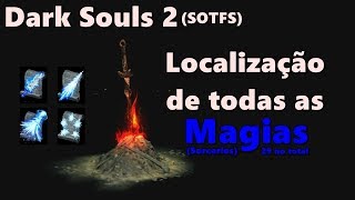 Dark Souls 2 SOTFS  Localização de todas as Magias Sorceries [upl. by Einhapets352]