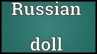 Russian doll Meaning [upl. by Aihsas403]