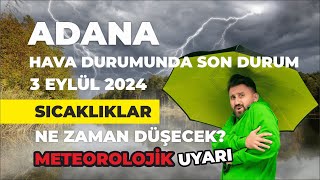 Adana Hava Durumu  Meteorolojik Uyarı  3 Eylül 2024 [upl. by Malvina]