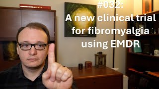 032  A new clinical trial for fibromyalgia using EMDR [upl. by Nnaxor]