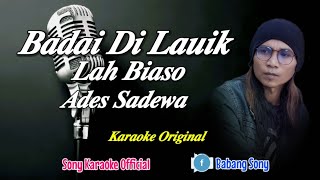 BADAI DILAUIK LAH BIASO VOC ADES SADEWA KARAOKE  sonykaraokeofficial [upl. by Adnauqal]