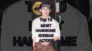 TOP 10 MOST HANDSOME KOREAN ACTORS IN 2024 LIST ❤️💖part1 MOSTHANDSOME [upl. by Eiramyllek]