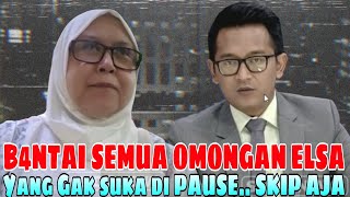 JANGAN BIARKAN ELSA BANYAK NGOMONG KITA BANTAH LANGSUNG OMONGAN NGAWUR ELSA [upl. by Bowrah]