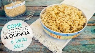 COME CUOCERE LA QUINOA  CONSIGLI E METODO DI COTTURA  METODO SICURO e FACLISSIMO [upl. by Eniamzaj881]