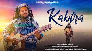 Kabira  Hansraj Raghuwanshi  Official Music Video [upl. by Goldia]