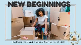 New Beginnings Exploring the Ups and Downs of Moving Out of State [upl. by Winson173]