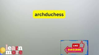 How to Pronounce archduchess [upl. by Edialeda]