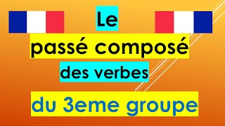 Le passé composé des verbes du 3 groupe [upl. by Kore]