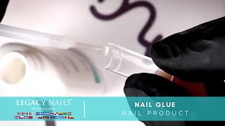 NAIL GLUE │ PRODUCTS │ LEGACY NAILS [upl. by Polky254]