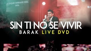 Barak  Sin Ti No Se Vivir DVD Live Generación Sedienta [upl. by Woodring]