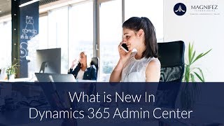 What is New in Dynamics 365 Admin Center  Office 365 Admin center  Magnifez IT Solutions [upl. by Cordier]