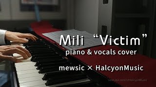 【mewsic × HalcyonMusic】Victim Mili cover Piano  Vocals [upl. by Eitak]